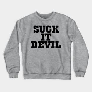 Suck It Devil Crewneck Sweatshirt